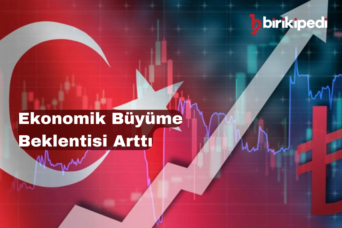 Ekonomik Büyüme Beklentisi Arttı