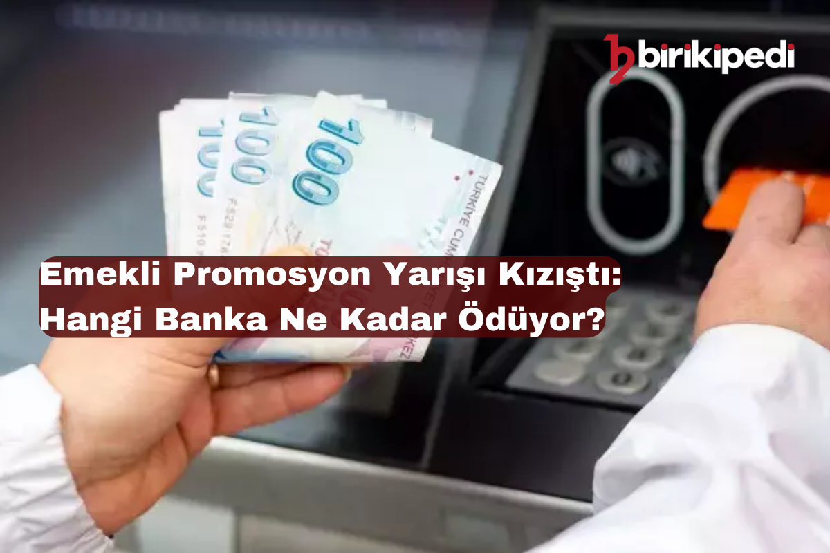 Emekli Promosyon Yarışı Kızıştı: Hangi Banka Ne Kadar Ödüyor?