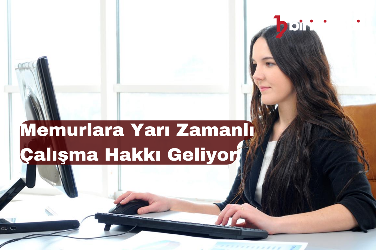 Memurlara Yarı Zamanlı Çalışma Hakkı Geliyor